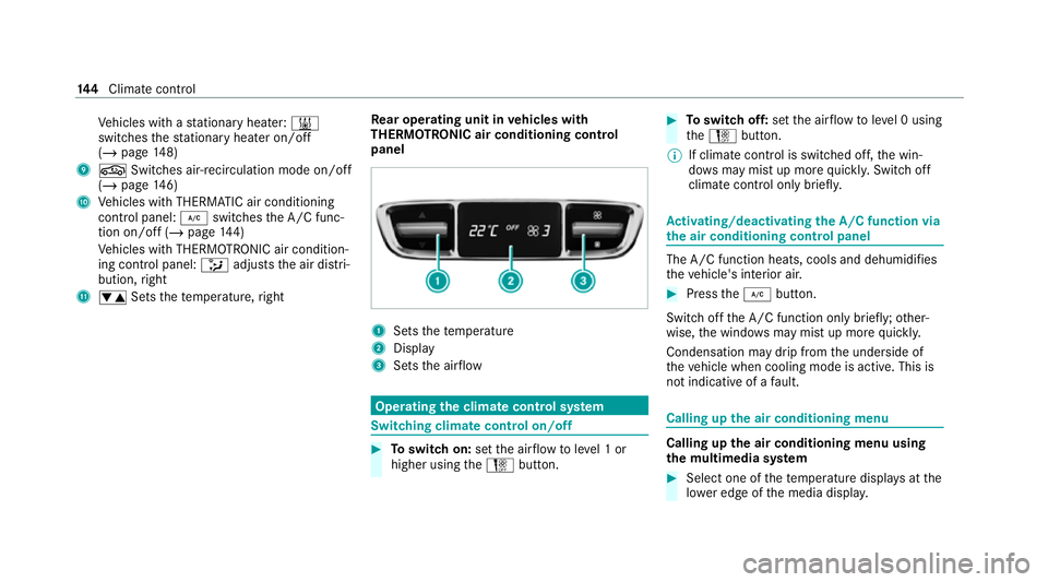 MERCEDES-BENZ E-CLASS SALOON 2020 Owners Manual Ve
hicles with a stationary heater: &
swit ches thest ationary heater on/off
(/ page 148)
9 g Switches air- recirculation mode on/off
(/ page 146)
A Vehicles with THERMATIC air conditioning
contro l p MERCEDES-BENZ E-CLASS SALOON 2020 Owners Manual Ve
hicles with a stationary heater: &
swit ches thest ationary heater on/off
(/ page 148)
9 g Switches air- recirculation mode on/off
(/ page 146)
A Vehicles with THERMATIC air conditioning
contro l p