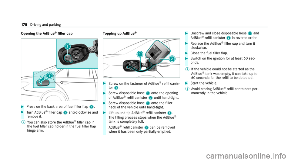 MERCEDES-BENZ E-CLASS SALOON 2020 Owners Manual Opening
theAd Blue ®
filler cap #
Press on the back area of fuel filler flap 1. #
Turn AdBlue ®
filler cap 2anti-clockwise and
re mo veit.
% You can also store theAd Blue ®
filler cap in
th e fuel MERCEDES-BENZ E-CLASS SALOON 2020 Owners Manual Opening
theAd Blue ®
filler cap #
Press on the back area of fuel filler flap 1. #
Turn AdBlue ®
filler cap 2anti-clockwise and
re mo veit.
% You can also store theAd Blue ®
filler cap in
th e fuel