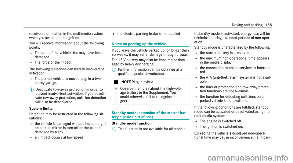 MERCEDES-BENZ E-CLASS SALOON 2020 Owners Manual re
cei vea notification in the multimedia sy stem
when you swit chon the ignition.
Yo u will recei veinformation about thefo llowing
points:
R The area of theve hicle that may ha vebeen
damaged.
R The MERCEDES-BENZ E-CLASS SALOON 2020 Owners Manual re
cei vea notification in the multimedia sy stem
when you swit chon the ignition.
Yo u will recei veinformation about thefo llowing
points:
R The area of theve hicle that may ha vebeen
damaged.
R The