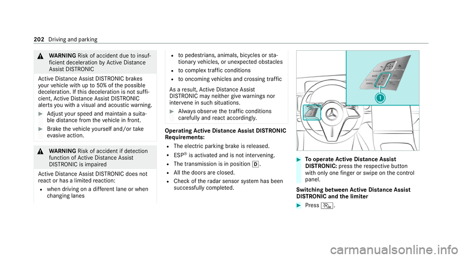 MERCEDES-BENZ E-CLASS SALOON 2020 Owners Manual &
WARNING Risk of accident due toinsuf‐
fi cient decele ration byActive Dis tance
Assi stDISTRONIC
Ac tive Dis tance Assi stDISTRONIC brakes
yo ur vehicle with up to50% of the possible
deceleration. MERCEDES-BENZ E-CLASS SALOON 2020 Owners Manual &
WARNING Risk of accident due toinsuf‐
fi cient decele ration byActive Dis tance
Assi stDISTRONIC
Ac tive Dis tance Assi stDISTRONIC brakes
yo ur vehicle with up to50% of the possible
deceleration.