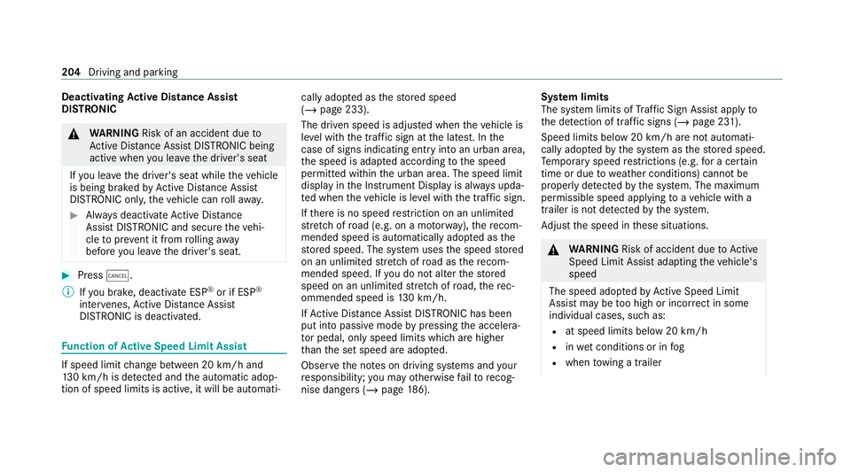 MERCEDES-BENZ E-CLASS SALOON 2020 Owners Manual Deactivating
Active Di stance Assist
DISTRO NIC &
WARNING Risk of an accident due to
Ac tive Dis tance Assi stDISTRONIC being
acti vewhen you lea vethe driver's seat
If yo u lea vethe driver's MERCEDES-BENZ E-CLASS SALOON 2020 Owners Manual Deactivating
Active Di stance Assist
DISTRO NIC &
WARNING Risk of an accident due to
Ac tive Dis tance Assi stDISTRONIC being
acti vewhen you lea vethe driver's seat
If yo u lea vethe driver's