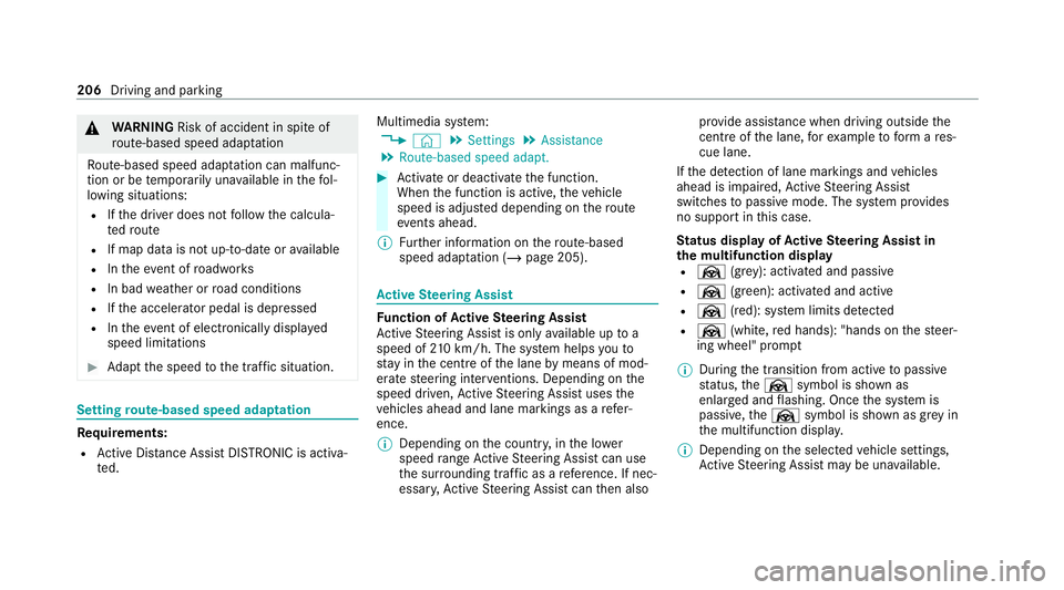 MERCEDES-BENZ E-CLASS SALOON 2020 Owners Manual &
WARNING Risk of accident in spi teof
ro ute-based speed adap tation
Ro ute-based speed adap tation can malfunc‐
tion or be temp orarily una vailable in thefo l‐
lowing situations:
R Ifth e drive MERCEDES-BENZ E-CLASS SALOON 2020 Owners Manual &
WARNING Risk of accident in spi teof
ro ute-based speed adap tation
Ro ute-based speed adap tation can malfunc‐
tion or be temp orarily una vailable in thefo l‐
lowing situations:
R Ifth e drive