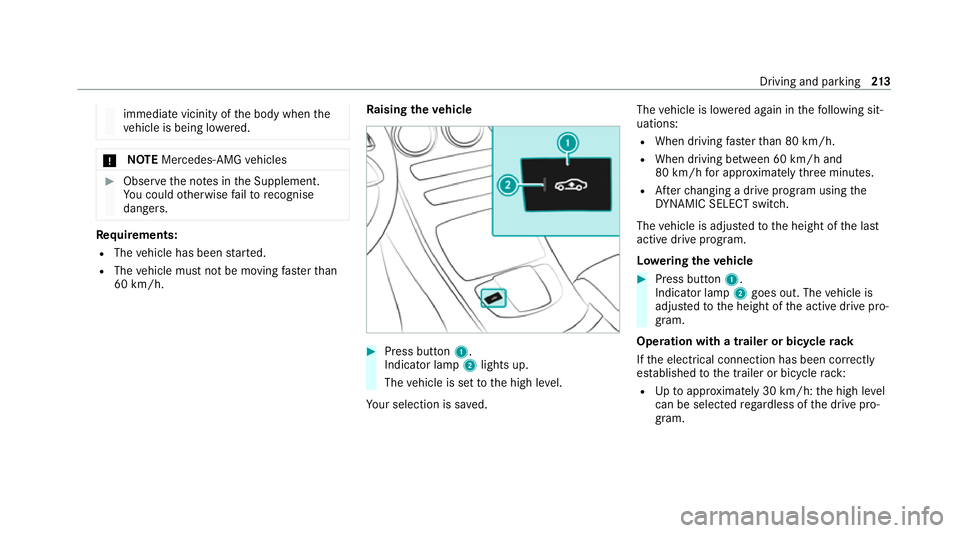 MERCEDES-BENZ E-CLASS SALOON 2020 Owners Manual immediate vicinity of
the body when the
ve hicle is being lo wered. *
NO
TEMercedes-AMG vehicles #
Obser vethe no tes in the Supplement.
Yo u could otherwise failto recognise
dangers. Re
quirements:
R MERCEDES-BENZ E-CLASS SALOON 2020 Owners Manual immediate vicinity of
the body when the
ve hicle is being lo wered. *
NO
TEMercedes-AMG vehicles #
Obser vethe no tes in the Supplement.
Yo u could otherwise failto recognise
dangers. Re
quirements:
R