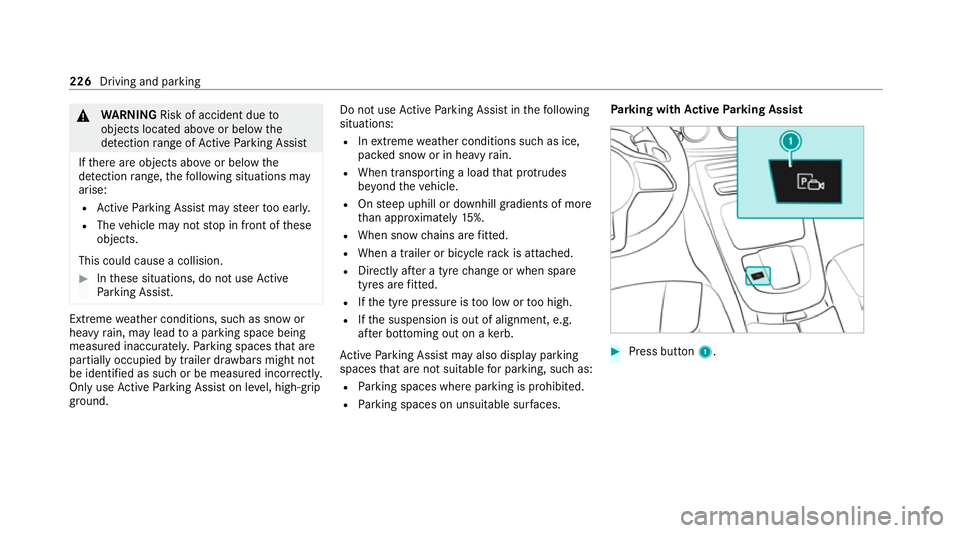 MERCEDES-BENZ E-CLASS SALOON 2020 Owners Manual &
WARNING Risk of accident due to
objects located abo veor below the
de tection range of Active Parking Assist
If th ere are objects abo veor below the
de tection range, thefo llowing situations may
a MERCEDES-BENZ E-CLASS SALOON 2020 Owners Manual &
WARNING Risk of accident due to
objects located abo veor below the
de tection range of Active Parking Assist
If th ere are objects abo veor below the
de tection range, thefo llowing situations may
a