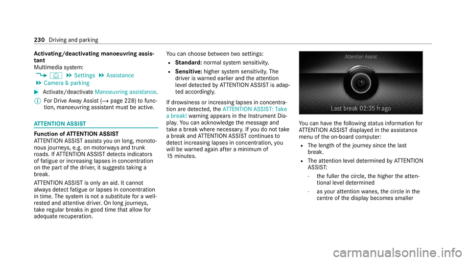 MERCEDES-BENZ E-CLASS SALOON 2020  Owners Manual Ac
tivating/deactivating manoeuv ring assis‐
tant
Multimedia sy stem:
4 © 5
Settings 5
Assistance
5 Camera & parking #
Activate/deactivate Manoeuvring assistance.
% For Drive AwayAssi st (/ page 22