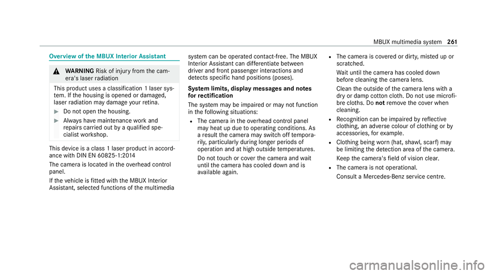 MERCEDES-BENZ E-CLASS SALOON 2020 Owners Manual Overview of
the MBUX Interior Assistant &
WARNING Risk of inju ryfrom the cam‐
era's laser radiation
This product uses a classification 1 laser sys‐
te m. If the housing is opened or damaged,
MERCEDES-BENZ E-CLASS SALOON 2020 Owners Manual Overview of
the MBUX Interior Assistant &
WARNING Risk of inju ryfrom the cam‐
era's laser radiation
This product uses a classification 1 laser sys‐
te m. If the housing is opened or damaged,