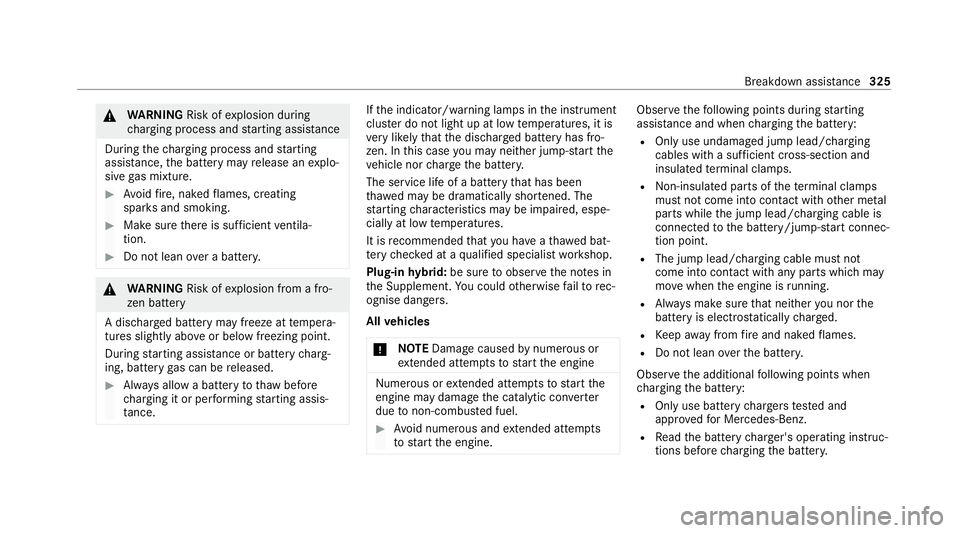 MERCEDES-BENZ E-CLASS SALOON 2020 Owners Manual &
WARNING Risk ofexplosion during
ch arging process and starting assis tance
During thech arging process and starting
assis tance, the battery may release an explo‐
sive gas mixture. #
Avoid fire , MERCEDES-BENZ E-CLASS SALOON 2020 Owners Manual &
WARNING Risk ofexplosion during
ch arging process and starting assis tance
During thech arging process and starting
assis tance, the battery may release an explo‐
sive gas mixture. #
Avoid fire ,