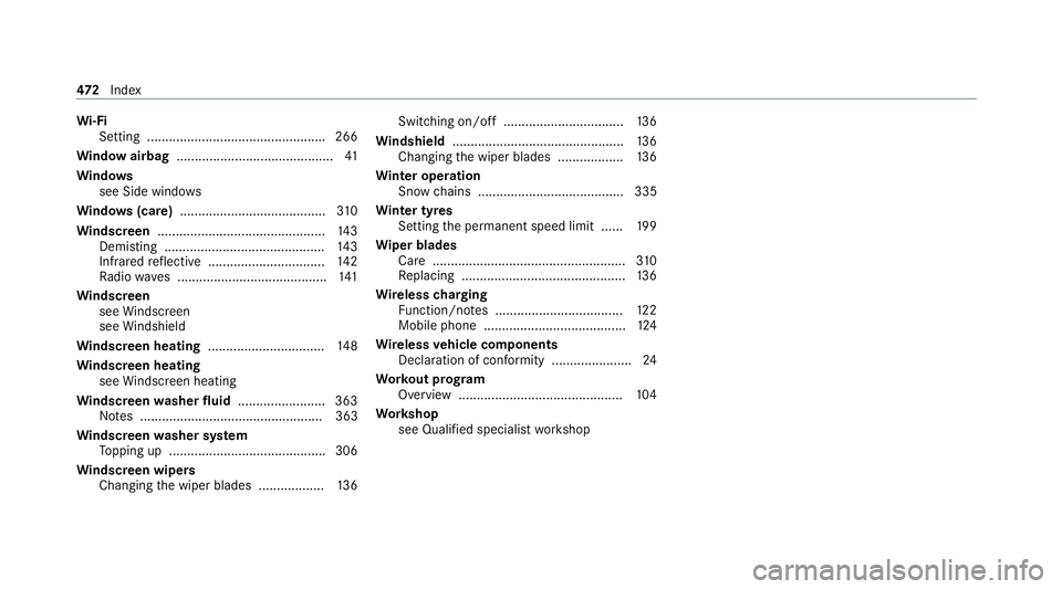 MERCEDES-BENZ E-CLASS SALOON 2020 Owners Manual Wi
-Fi
Setting ................................................ .266
Wi ndow airbag ...........................................41
Wi ndo ws
see Side windo ws
Wi ndo ws(care) .......................... MERCEDES-BENZ E-CLASS SALOON 2020 Owners Manual Wi
-Fi
Setting ................................................ .266
Wi ndow airbag ...........................................41
Wi ndo ws
see Side windo ws
Wi ndo ws(care) ..........................