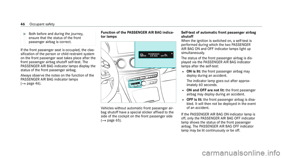 MERCEDES-BENZ E-CLASS SALOON 2020 Service Manual #
Both before and during the journe y,
ensure that thest atus of the front
passenger airbag is cor rect. If
th e front passenger seat is occupied, the clas‐
sification of the person or child restra MERCEDES-BENZ E-CLASS SALOON 2020 Service Manual #
Both before and during the journe y,
ensure that thest atus of the front
passenger airbag is cor rect. If
th e front passenger seat is occupied, the clas‐
sification of the person or child restra