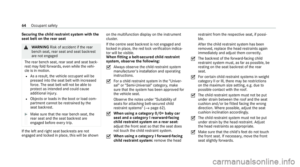 MERCEDES-BENZ E-CLASS SALOON 2020 Repair Manual Securing
thech ild restra int sy stem with the
seat belt on there ar seat &
WARNING Risk of accident if there ar
ben chseat, rear seat and seat backrest
are not engaged
The rear ben chseat, rear seat MERCEDES-BENZ E-CLASS SALOON 2020 Repair Manual Securing
thech ild restra int sy stem with the
seat belt on there ar seat &
WARNING Risk of accident if there ar
ben chseat, rear seat and seat backrest
are not engaged
The rear ben chseat, rear seat