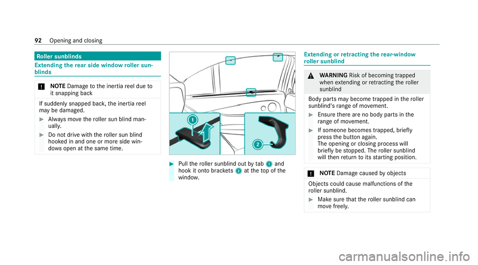 MERCEDES-BENZ E-CLASS SALOON 2020 Owners Manual Ro
ller sunblinds Extending
there ar side window roller sun‐
blinds *
NO
TEDama getothe inertia reel due to
it snapping back If suddenly snapped bac
k,the inertia reel
may be damaged. #
Alw ays mo v MERCEDES-BENZ E-CLASS SALOON 2020 Owners Manual Ro
ller sunblinds Extending
there ar side window roller sun‐
blinds *
NO
TEDama getothe inertia reel due to
it snapping back If suddenly snapped bac
k,the inertia reel
may be damaged. #
Alw ays mo v