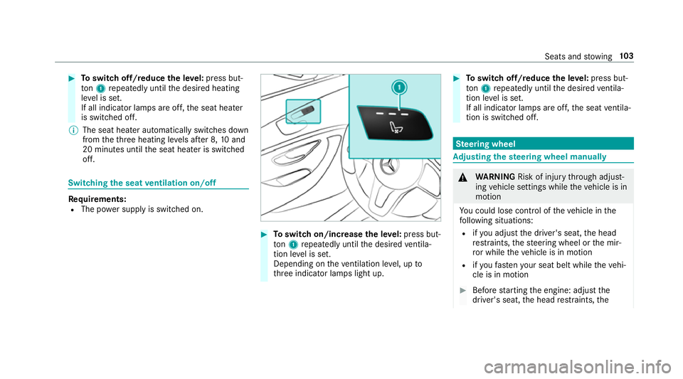 MERCEDES-BENZ E-CLASS SALOON 2017 Owners Manual #
Toswitch off/reduce the le vel:press but‐
to n1 repeatedly until the desired heating
le ve l is set.
If all indicator lamps are off, the seat heater
is switched off.
% The seat heater automaticall MERCEDES-BENZ E-CLASS SALOON 2017 Owners Manual #
Toswitch off/reduce the le vel:press but‐
to n1 repeatedly until the desired heating
le ve l is set.
If all indicator lamps are off, the seat heater
is switched off.
% The seat heater automaticall