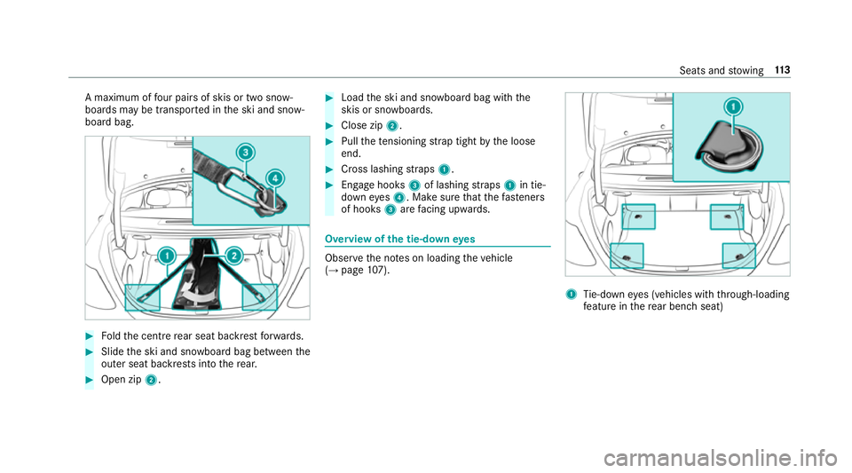 MERCEDES-BENZ E-CLASS SALOON 2017 Owners Manual A maximum of
four pairs of skis or two sn ow‐
boards may be transpor ted in the ski and snow‐
board bag. #
Foldthe cent re rear seat backrest forw ards. #
Slide the ski and snowboard bag between t MERCEDES-BENZ E-CLASS SALOON 2017 Owners Manual A maximum of
four pairs of skis or two sn ow‐
boards may be transpor ted in the ski and snow‐
board bag. #
Foldthe cent re rear seat backrest forw ards. #
Slide the ski and snowboard bag between t