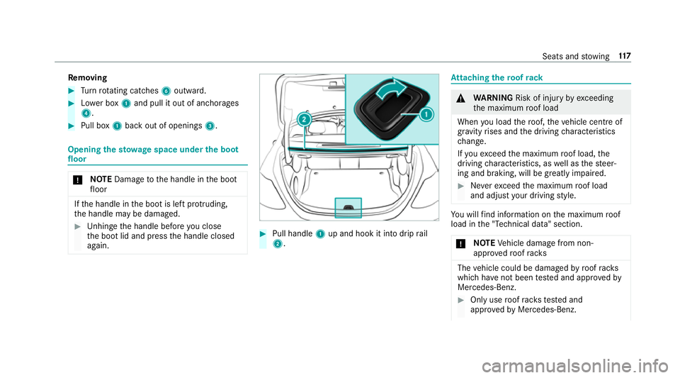 MERCEDES-BENZ E-CLASS SALOON 2017 Owners Manual Re
moving #
Turn rotating catches 6outward. #
Lowe r box 1and pull it out of anchorages
4. #
Pull box 1back out of openings 3.Opening
thesto wage space under the boot
floor *
NO
TEDama getothe handle MERCEDES-BENZ E-CLASS SALOON 2017 Owners Manual Re
moving #
Turn rotating catches 6outward. #
Lowe r box 1and pull it out of anchorages
4. #
Pull box 1back out of openings 3.Opening
thesto wage space under the boot
floor *
NO
TEDama getothe handle