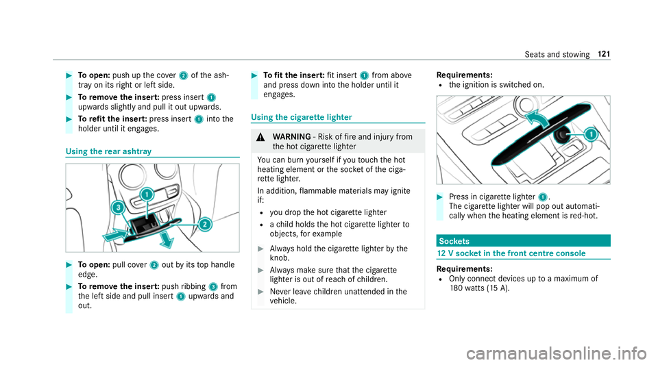 MERCEDES-BENZ E-CLASS SALOON 2017 Owners Manual #
Toopen: push up the co ver2 ofthe ash‐
tray on its right or left side. #
Toremo vethe inser t:press insert 1
upwards slightly and pull it out upwards. #
Torefit the inse rt:press insert 1into the
MERCEDES-BENZ E-CLASS SALOON 2017 Owners Manual #
Toopen: push up the co ver2 ofthe ash‐
tray on its right or left side. #
Toremo vethe inser t:press insert 1
upwards slightly and pull it out upwards. #
Torefit the inse rt:press insert 1into the
