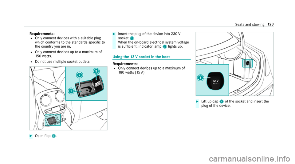 MERCEDES-BENZ E-CLASS SALOON 2017 Owners Manual Re
quirements:
R Only connect devices with a suitable plug
which con form sto thest andards specific to
th e count ryyou are in.
R Only connect devices uptoa maximum of
15 0wa tts.
R Do not use multip MERCEDES-BENZ E-CLASS SALOON 2017 Owners Manual Re
quirements:
R Only connect devices with a suitable plug
which con form sto thest andards specific to
th e count ryyou are in.
R Only connect devices uptoa maximum of
15 0wa tts.
R Do not use multip