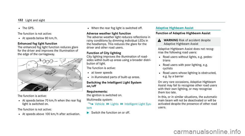 MERCEDES-BENZ E-CLASS SALOON 2017 Owners Manual R
The GPS.
The function is not active: R Atspeeds below 80 km/h.
Enhanced fog light function
The enhanced fog light function reduces glare
fo rth e driver and impr ovesth e illumination of
th e edge o MERCEDES-BENZ E-CLASS SALOON 2017 Owners Manual R
The GPS.
The function is not active: R Atspeeds below 80 km/h.
Enhanced fog light function
The enhanced fog light function reduces glare
fo rth e driver and impr ovesth e illumination of
th e edge o