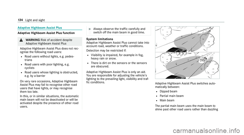 MERCEDES-BENZ E-CLASS SALOON 2017  Owners Manual Ad
aptive Highbeam Assist Plus Ad
aptive Highbeam Assist Plus function &
WARNING Risk of accident despi te
Ad aptive Highbeam Assist Plus
Ad aptive Highbeam Assist Plus does not rec‐
ognise thefo ll