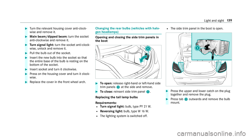 MERCEDES-BENZ E-CLASS SALOON 2017 Owners Manual #
Turn there leva nt housing co ver anti-clock‐
wise and remo veit. #
Main beam/dipped beam: turnthe soc ket
anti-clockwise and remo veit. #
Turn signal light: turnthe soc ket anti-clo ck‐
wise, u MERCEDES-BENZ E-CLASS SALOON 2017 Owners Manual #
Turn there leva nt housing co ver anti-clock‐
wise and remo veit. #
Main beam/dipped beam: turnthe soc ket
anti-clockwise and remo veit. #
Turn signal light: turnthe soc ket anti-clo ck‐
wise, u