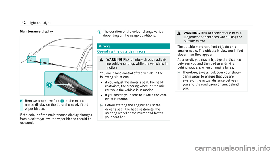 MERCEDES-BENZ E-CLASS SALOON 2017 Owners Manual Maintenance display
#
Remo veprotective film 1 ofthe mainte‐
nance display on the tip of the newly fitted
wiper blades.
If th e colour of the maintenance display changes
from black to yellow, the wi MERCEDES-BENZ E-CLASS SALOON 2017 Owners Manual Maintenance display
#
Remo veprotective film 1 ofthe mainte‐
nance display on the tip of the newly fitted
wiper blades.
If th e colour of the maintenance display changes
from black to yellow, the wi