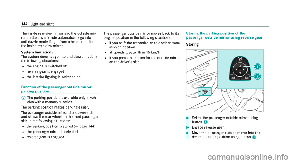 MERCEDES-BENZ E-CLASS SALOON 2017 Owners Manual The inside
rear-view mir ror and the outside mir‐
ro r on the driver's side automatically go into
anti-dazzle mode if light from a headlamp hits
th e inside rear-view mir ror.
Sy stem limitation MERCEDES-BENZ E-CLASS SALOON 2017 Owners Manual The inside
rear-view mir ror and the outside mir‐
ro r on the driver's side automatically go into
anti-dazzle mode if light from a headlamp hits
th e inside rear-view mir ror.
Sy stem limitation