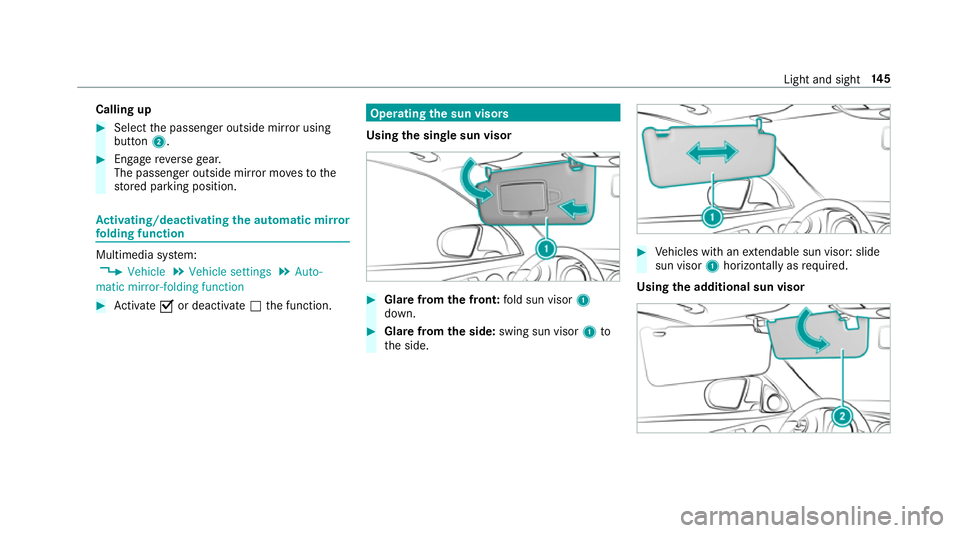 MERCEDES-BENZ E-CLASS SALOON 2017 Owners Manual Calling up
#
Select the passenger outside mir ror using
button 2. #
Engage reve rsege ar.
The passenger outside mir ror mo vesto the
st ored parking position. Ac
tivating/deactivating the automatic mi MERCEDES-BENZ E-CLASS SALOON 2017 Owners Manual Calling up
#
Select the passenger outside mir ror using
button 2. #
Engage reve rsege ar.
The passenger outside mir ror mo vesto the
st ored parking position. Ac
tivating/deactivating the automatic mi