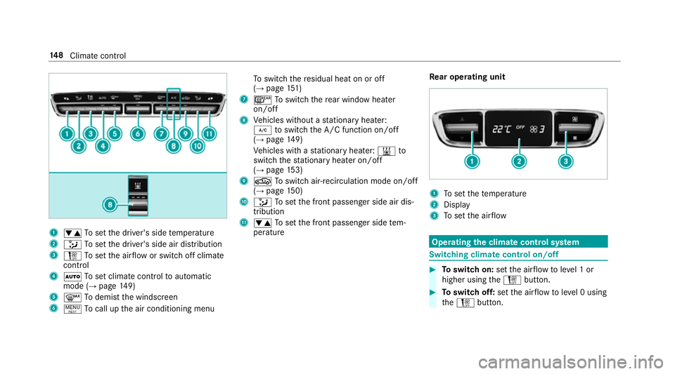 MERCEDES-BENZ E-CLASS SALOON 2017  Owners Manual 1
w Toset the driver's side temp erature
2 _ Toset the driver's side air distribution
3 H Toset the air flow or switch off climate
control
4 Ã Toset climate contro lto automatic
mode (→ pag