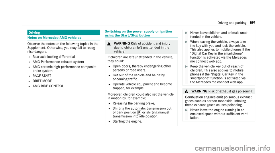 MERCEDES-BENZ E-CLASS SALOON 2017  Owners Manual Driving
Note
s on Mercedes-AMG vehicles Obser
vethe no tes on thefo llowing topics in the
Supplement. Otherwise, you may failto recog‐
nise dangers.
R Rear axle locking dif fere ntial
R AMG Performa