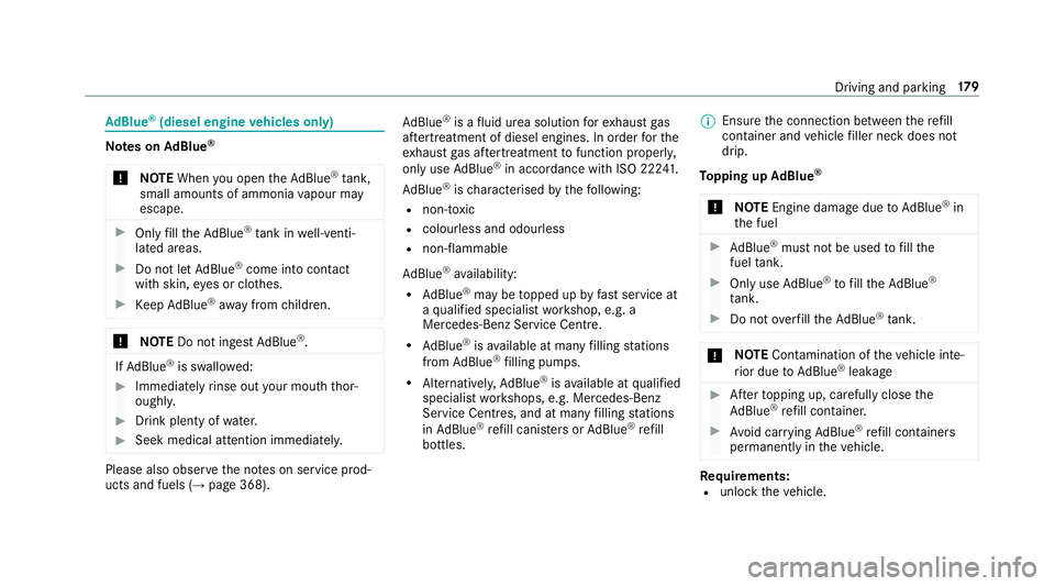 MERCEDES-BENZ E-CLASS SALOON 2017  Owners Manual Ad
Blue ®
(diesel engine vehicles only) Note
s onAdBlue ®
* NOTEWhen you open theAd Blue ®
tank,
small amounts of ammonia vapour may
escape. #
Only fill th eAd Blue ®
tank in well-venti‐
lated a