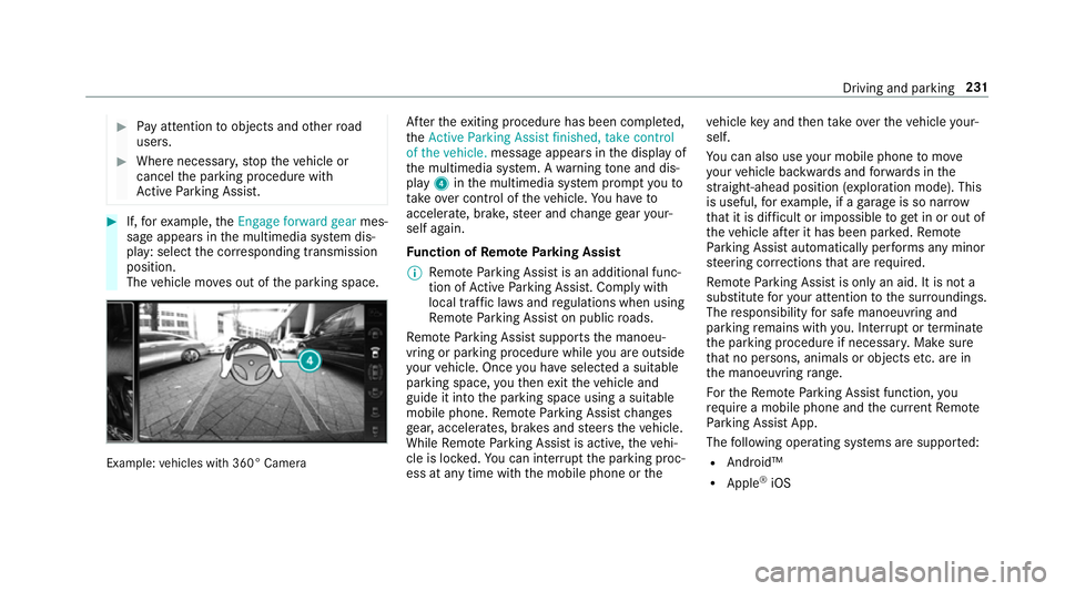 MERCEDES-BENZ E-CLASS SALOON 2017 Owners Manual #
Pay attention toobjects and other road
users. #
Where necessar y,stop theve hicle or
cancel the parking procedure with
Ac tive Parking Assist. #
If,forex ample, theEngage forward gear mes‐
sage ap MERCEDES-BENZ E-CLASS SALOON 2017 Owners Manual #
Pay attention toobjects and other road
users. #
Where necessar y,stop theve hicle or
cancel the parking procedure with
Ac tive Parking Assist. #
If,forex ample, theEngage forward gear mes‐
sage ap