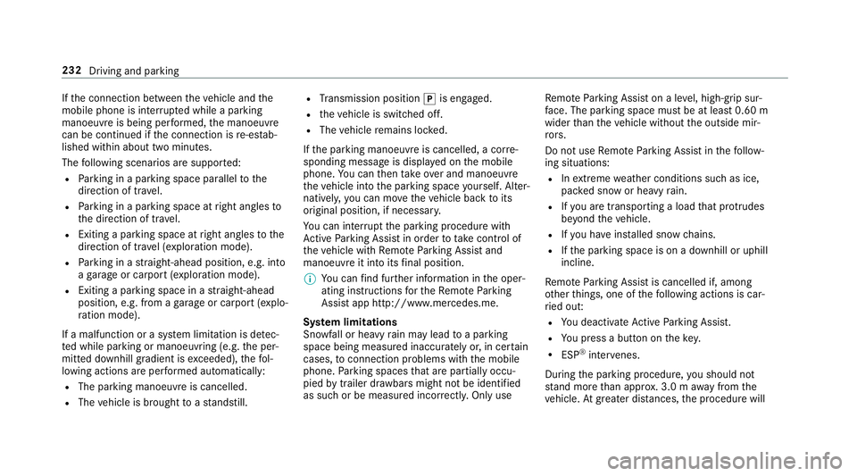 MERCEDES-BENZ E-CLASS SALOON 2017 Owners Manual If
th e connection between theve hicle and the
mobile phone is inter rupte d while a parking
manoeuvre is being per form ed, the manoeuvre
can be continued if the connection is re-es tab‐
lished wit MERCEDES-BENZ E-CLASS SALOON 2017 Owners Manual If
th e connection between theve hicle and the
mobile phone is inter rupte d while a parking
manoeuvre is being per form ed, the manoeuvre
can be continued if the connection is re-es tab‐
lished wit