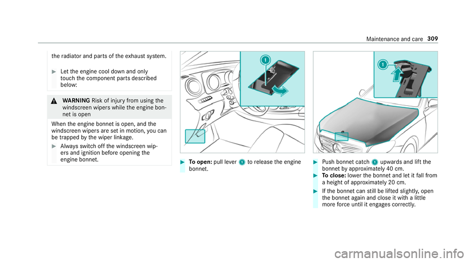 MERCEDES-BENZ E-CLASS SALOON 2017 Owners Manual th
era diator and parts of theex haust sy stem. #
Let the engine cool down and only
to uch the component parts described
below: &
WARNING Risk of inju ryfrom using the
windscreen wipers while the engi MERCEDES-BENZ E-CLASS SALOON 2017 Owners Manual th
era diator and parts of theex haust sy stem. #
Let the engine cool down and only
to uch the component parts described
below: &
WARNING Risk of inju ryfrom using the
windscreen wipers while the engi
