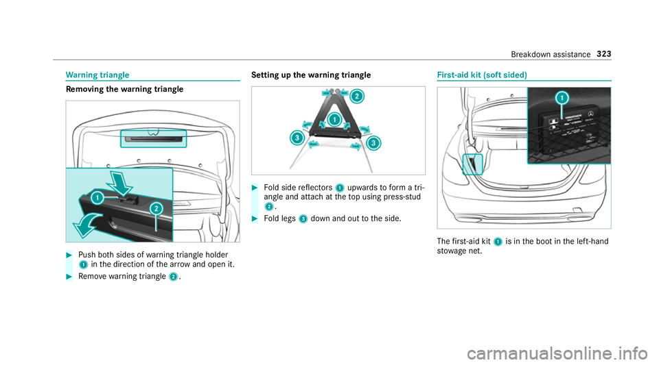 MERCEDES-BENZ E-CLASS SALOON 2017 Owners Manual Wa
rning triangle Re
moving the warning triangle #
Push bo thsides of warning triangle holder
1 inthe direction of the ar row and open it. #
Remo ve wa rning triangle 2. Setting up
thewa rning triangl MERCEDES-BENZ E-CLASS SALOON 2017 Owners Manual Wa
rning triangle Re
moving the warning triangle #
Push bo thsides of warning triangle holder
1 inthe direction of the ar row and open it. #
Remo ve wa rning triangle 2. Setting up
thewa rning triangl