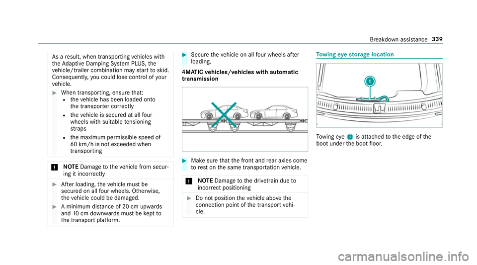 MERCEDES-BENZ E-CLASS SALOON 2017 Owners Manual As a
result, when transporting vehicles with
th eAd aptive Damping Sy stem PLUS, the
ve hicle/trailer combination may start toskid.
Consequentl y,yo u could lose cont rol of your
ve hicle. #
When tran MERCEDES-BENZ E-CLASS SALOON 2017 Owners Manual As a
result, when transporting vehicles with
th eAd aptive Damping Sy stem PLUS, the
ve hicle/trailer combination may start toskid.
Consequentl y,yo u could lose cont rol of your
ve hicle. #
When tran
