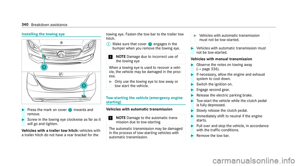 MERCEDES-BENZ E-CLASS SALOON 2017  Owners Manual Installing
theto wing eye #
Press the mark on co ver1 inwa rds and
re mo ve. #
Screw intheto wing eyeclockwise as far as it
will go and tighten.
Ve hicles with a trailer tow hit ch:ve hicles with
a tr