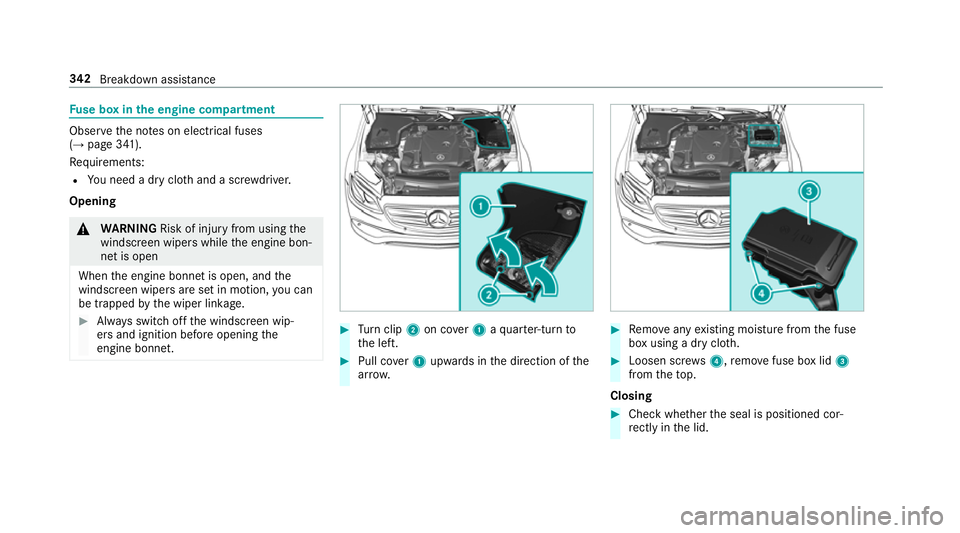 MERCEDES-BENZ E-CLASS SALOON 2017 Owners Manual Fu
se box in the engine compa rtment Obse
rveth e no tes on electrical fuses
(→ page 341).
Re quirements:
R You need a dry clo thand a sc rewdriver.
Opening &
WARNING Risk of inju ryfrom using the
w MERCEDES-BENZ E-CLASS SALOON 2017 Owners Manual Fu
se box in the engine compa rtment Obse
rveth e no tes on electrical fuses
(→ page 341).
Re quirements:
R You need a dry clo thand a sc rewdriver.
Opening &
WARNING Risk of inju ryfrom using the
w
