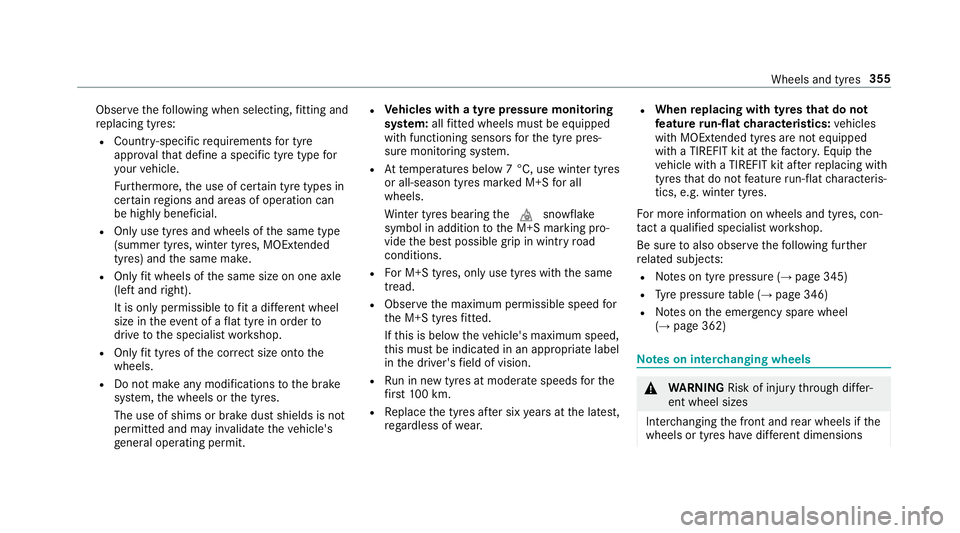 MERCEDES-BENZ E-CLASS SALOON 2017 Owners Manual Obser
vethefo llowing when selecting, fitting and
re placing tyres:
R Countr y-specific requirements for tyre
appro valth at define a specific tyre type for
yo ur vehicle.
Fu rthermore, the use of cer MERCEDES-BENZ E-CLASS SALOON 2017 Owners Manual Obser
vethefo llowing when selecting, fitting and
re placing tyres:
R Countr y-specific requirements for tyre
appro valth at define a specific tyre type for
yo ur vehicle.
Fu rthermore, the use of cer