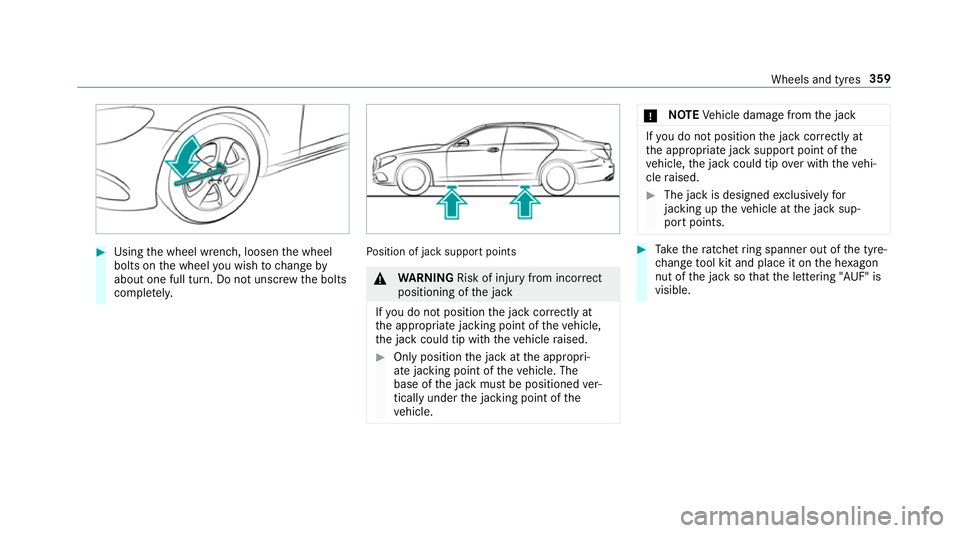 MERCEDES-BENZ E-CLASS SALOON 2017 Owners Manual #
Using the wheel wrench, loosen the wheel
bolts on the wheel you wish tochange by
about one full turn. Do not unscr ewthe bolts
comple tely. Po
sition of jack support points &
WARNING Risk of inju ry MERCEDES-BENZ E-CLASS SALOON 2017 Owners Manual #
Using the wheel wrench, loosen the wheel
bolts on the wheel you wish tochange by
about one full turn. Do not unscr ewthe bolts
comple tely. Po
sition of jack support points &
WARNING Risk of inju ry