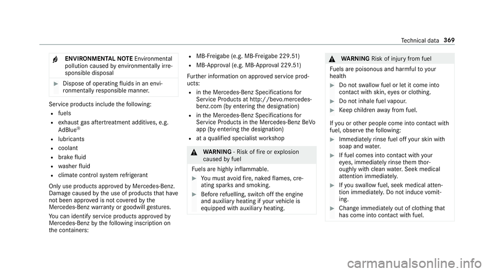 MERCEDES-BENZ E-CLASS SALOON 2017 Owners Manual +
ENVIRONMENTAL
NOTEEnvironmental
pollution caused byenvironmen tally ir re‐
sponsible disposal #
Dispose of operating fluids in an envi‐
ro nmentally responsible manner. Service products include
MERCEDES-BENZ E-CLASS SALOON 2017 Owners Manual +
ENVIRONMENTAL
NOTEEnvironmental
pollution caused byenvironmen tally ir re‐
sponsible disposal #
Dispose of operating fluids in an envi‐
ro nmentally responsible manner. Service products include