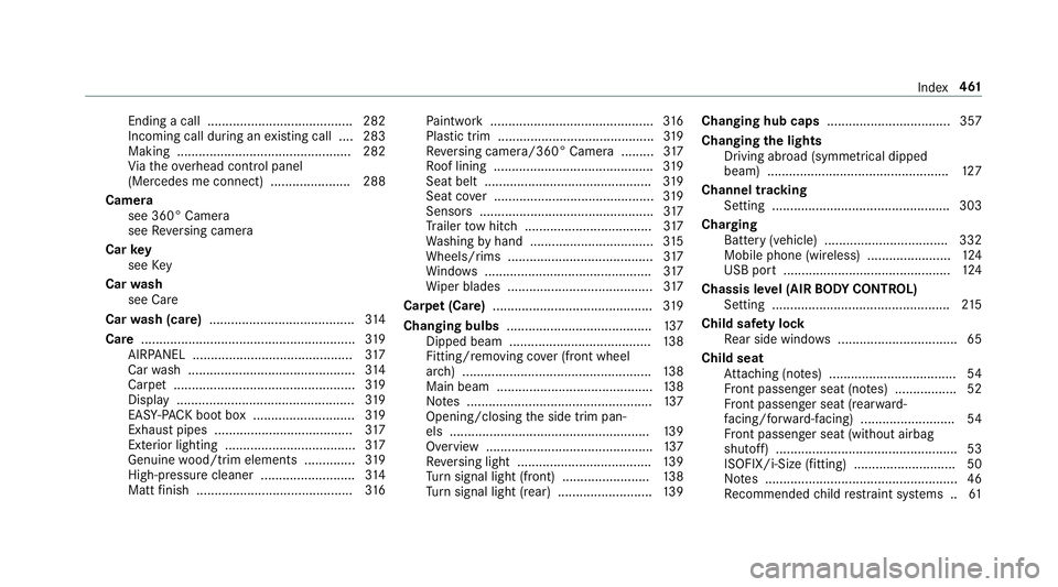 MERCEDES-BENZ E-CLASS SALOON 2017 Owners Manual Ending a call ........................................ 282
Incoming call du
ring an existing call .... 283
Making ................................................ 282
Vi ath eove rhead control panel
( MERCEDES-BENZ E-CLASS SALOON 2017 Owners Manual Ending a call ........................................ 282
Incoming call du
ring an existing call .... 283
Making ................................................ 282
Vi ath eove rhead control panel
(