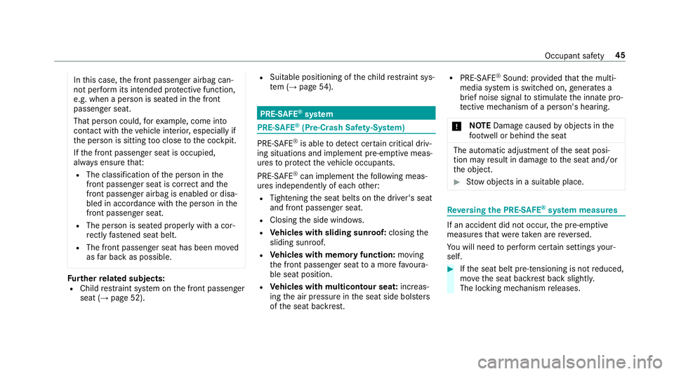 MERCEDES-BENZ E-CLASS SALOON 2017 Service Manual In
this case, the front passenger airbag can‐
not per form its intended pr otective function,
e.g. when a person is seated in the front
passenger seat.
That person could, forex ample, come into
con MERCEDES-BENZ E-CLASS SALOON 2017 Service Manual In
this case, the front passenger airbag can‐
not per form its intended pr otective function,
e.g. when a person is seated in the front
passenger seat.
That person could, forex ample, come into
con