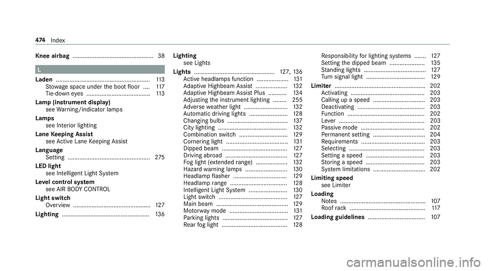 MERCEDES-BENZ E-CLASS SALOON 2017  Owners Manual Knee airbag
................................................ 38L
Laden ........................................................ 11 3
St ow age space under the boot floor ....1 17
Ti e-down eyes ......