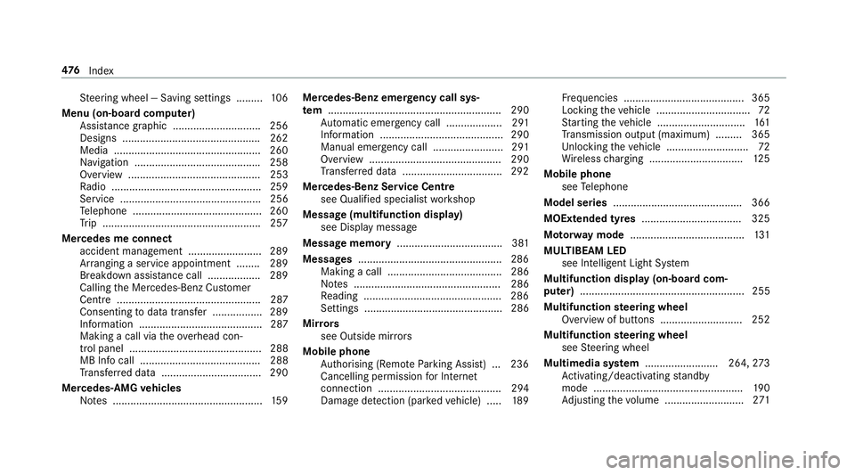 MERCEDES-BENZ E-CLASS SALOON 2017 Owners Manual St
eering wheel — Saving settings ......... 106
Menu (on-board computer) Assis tance graphic .............................. 256
Designs ............................................... 262
Media .... MERCEDES-BENZ E-CLASS SALOON 2017 Owners Manual St
eering wheel — Saving settings ......... 106
Menu (on-board computer) Assis tance graphic .............................. 256
Designs ............................................... 262
Media ....