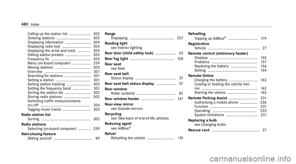 MERCEDES-BENZ E-CLASS SALOON 2017  Owners Manual Calling up
thest ation list .................... .302
Deleting stations ................................ .303
Displ aying information ........................ .304
Displ aying radio text .............