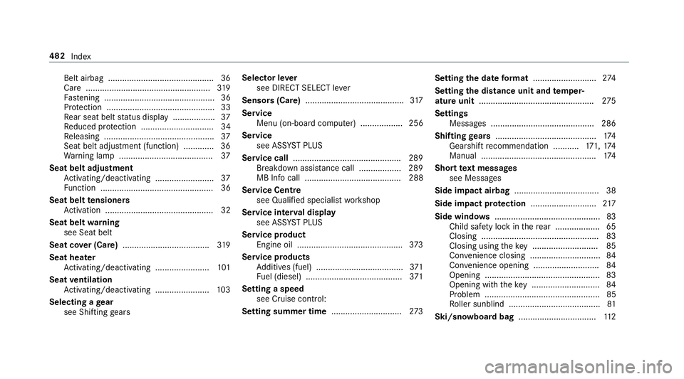 MERCEDES-BENZ E-CLASS SALOON 2017 Owners Manual Belt airbag ............................................. 36
Ca re ..................................................... 319
Fa stening ............................................... 36
Pr otection . MERCEDES-BENZ E-CLASS SALOON 2017 Owners Manual Belt airbag ............................................. 36
Ca re ..................................................... 319
Fa stening ............................................... 36
Pr otection .