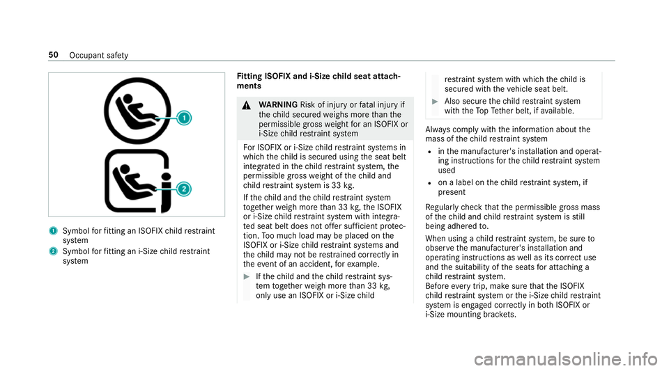 MERCEDES-BENZ E-CLASS SALOON 2017 Workshop Manual 1
Symbol forfitting an ISOFIX child restra int
sy stem
2 Symbol forfitting an i-Size child restra int
sy stem Fi
tting ISOFIX and i-Size child seat attach‐
ments &
WARNING Risk of inju ryor fata l i MERCEDES-BENZ E-CLASS SALOON 2017 Workshop Manual 1
Symbol forfitting an ISOFIX child restra int
sy stem
2 Symbol forfitting an i-Size child restra int
sy stem Fi
tting ISOFIX and i-Size child seat attach‐
ments &
WARNING Risk of inju ryor fata l i