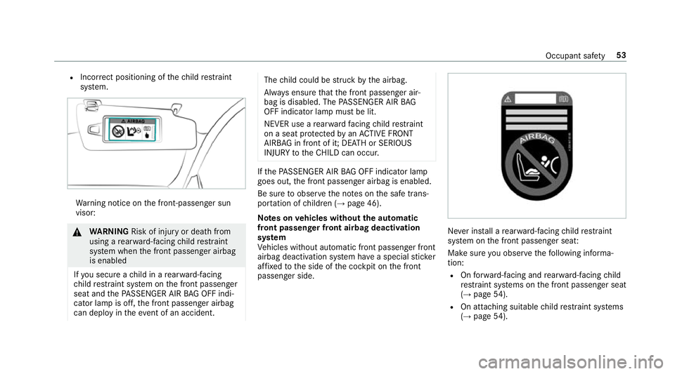 MERCEDES-BENZ E-CLASS SALOON 2017 Workshop Manual R
Incor rect positioning of thech ild restra int
sy stem. Wa
rning notice on the front-passen ger sun
visor: &
WARNING Risk of inju ryor death from
using a rear wa rd-facing child restra int
sy stem w MERCEDES-BENZ E-CLASS SALOON 2017 Workshop Manual R
Incor rect positioning of thech ild restra int
sy stem. Wa
rning notice on the front-passen ger sun
visor: &
WARNING Risk of inju ryor death from
using a rear wa rd-facing child restra int
sy stem w