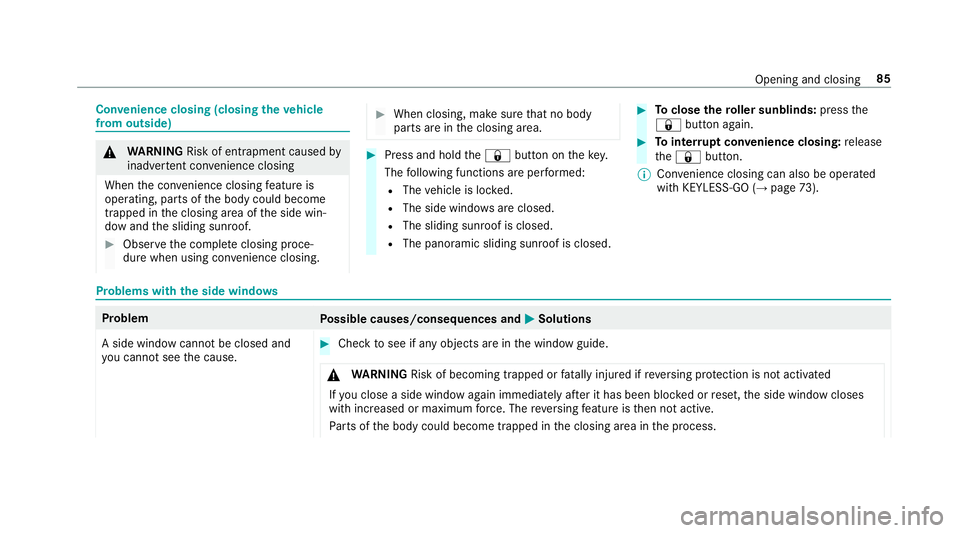 MERCEDES-BENZ E-CLASS SALOON 2017 Manual Online Con
venience closing (closing theve hicle
from outside) &
WARNING Risk of entrapment caused by
inadver tent con venience closing
When the con venience closing feature is
operating, parts of the body c MERCEDES-BENZ E-CLASS SALOON 2017 Manual Online Con
venience closing (closing theve hicle
from outside) &
WARNING Risk of entrapment caused by
inadver tent con venience closing
When the con venience closing feature is
operating, parts of the body c