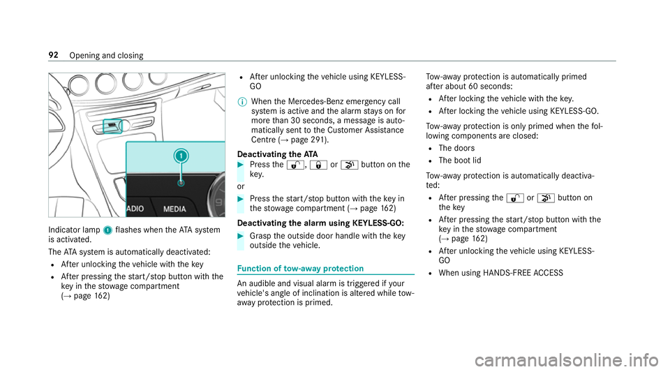 MERCEDES-BENZ E-CLASS SALOON 2017  Owners Manual Indicator lamp
1flashes when theAT A sy stem
is activated.
The ATA sy stem is automatically deactivated:
R After unlocking theve hicle with thekey
R After pressing thest art/ stop button with the
ke y