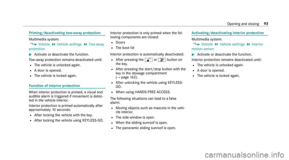 MERCEDES-BENZ E-CLASS SALOON 2017  Owners Manual Priming/deactivating
tow- aw ay protection Multimedia sy
stem:
, Vehicle .
Vehicle settings .
Tow-away
protection #
Activate or deacti vate the function.
To w- aw ay protection remains deactivated unt